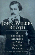John Wilkes Booth: A Sister's Memoir