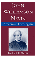 John Williamson Nevin: American Theologian