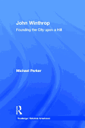 John Winthrop: Founding the City Upon a Hill