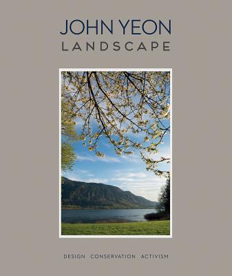 John Yeon Landscape: Design, Conservation, Activism - Gragg, Randy