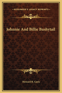 Johnnie and Billie Bushytail