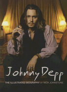 Johnny Depp: The Illustrated Biography