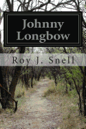 Johnny Longbow - Snell, Roy J