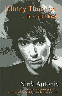 Johnny Thunders: In Cold Blood - Antonia, Nina