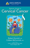Johns Hopkins Patients' Guide to Cervical Cancer: .