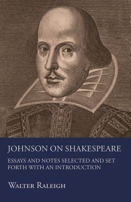 Johnson On Shakespeare - Raleigh, Walter, Sir