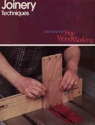 Joinery Techniques - Fine Woodworking (Editor), and Albert, Helen (Editor)