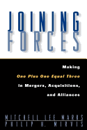 Joining Forces: Making One Plus One Equal Three in Mergers, Acquisitions, and Alliances