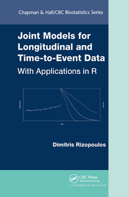 Joint Models for Longitudinal and Time-To-Event Data: With Applications in R - Rizopoulos, Dimitris