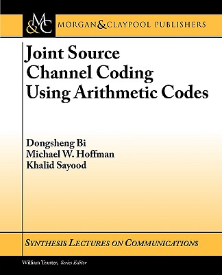 Joint Source Channel Coding Using Arithmetic Codes - Bi, Dongsheng, and Hoffman, Michael W, and Sayood, Khalid