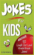 Jokes for Kids: Another 102 Laugh Out Loud Knock-Knock Jokes!