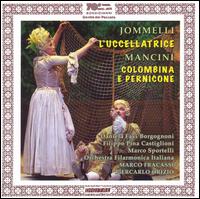 Jomelli: L'Uccellatrice; Mancini: Colombina e Pernicone - Daniela Favi Borgognoni (vocals); Filippo Pina Castiglioni (vocals); Marco Sportelli (vocals); Piacenza Symphony Orchestra
