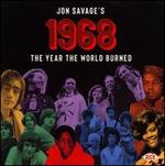 Jon Savage's 1968: The Year the World Burned