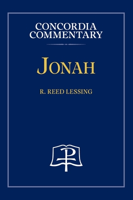 Jonah - Concordia Commentary - Lessing, R Reed