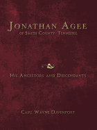 Jonathan Agee of Smith County, Tennessee, His Ancestors and Descendants