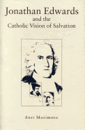 Jonathan Edwards and the Catholic Vision of Salvation