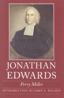 Jonathan Edwards - Miller, Perry, Professor, and Wilson, John F (Introduction by)