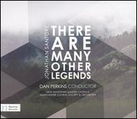 Jonathan Santore: There are Many Other Legends - Dan Perkins (piano); Daniel Dona (viola); Emily Jaworski (mezzo-soprano); Eva Gruesser (violin); Leo Eguchim (cello);...