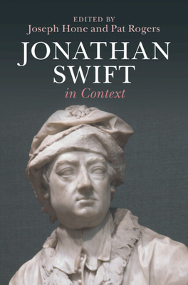 Jonathan Swift in Context - Hone, Joseph (Editor), and Rogers, Pat (Editor)