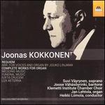 Joonas Kokkonen: Requiem; Complete Works for Organ