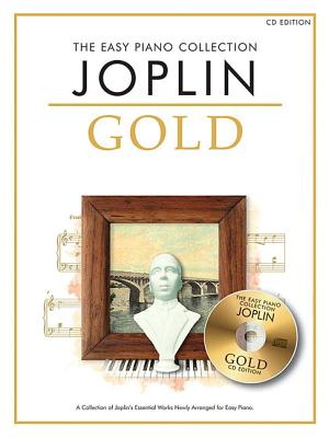 Joplin Gold: The Easy Piano Collection - Joplin, Scott (Composer)