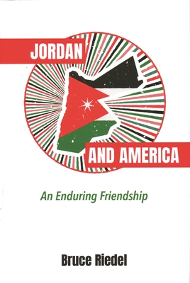 Jordan and America: An Enduring Friendship - Riedel, Bruce