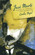 Jos� Mart�: Images of Memory and Mourning
