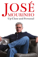 Jos� Mourinho: Up Close and Personal