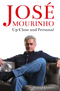 Jos� Mourinho: Up Close and Personal