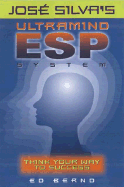 Jose Silva's Ultramind ESP System: Think Your Way to Success