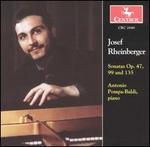 Josef Rheinberger: Sonatas, Op. 47, 99 & 135