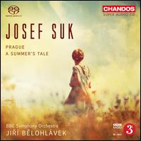 Josef Suk: Prague; Summers Tale - BBC Symphony Orchestra; Jir� Belohl�vek (conductor)