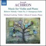 Joseph Achron: Music for Violin and Piano