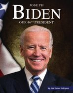 Joseph Biden: Our 46th President