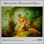 Joseph Bodin De Boismortier: Harpsichord Music