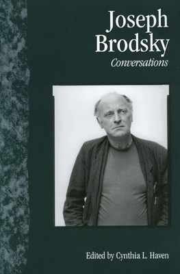 Joseph Brodsky: Conversations - Haven, Cynthia L. (Editor)