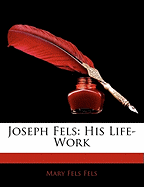 Joseph Fels: His Life-Work