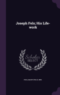 Joseph Fels; His Life-work