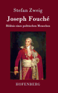 Joseph Fouch�: Bildnis eines politischen Menschen