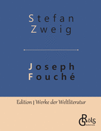 Joseph Fouch�: Bildnis eines politischen Menschen
