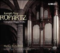 Joseph Guy Ropartz: Complete Organ Works - Markus Eichenlaub (organ)