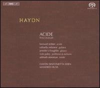 Joseph Haydn: Acide - Adrineh Simonian (mezzo-soprano); Bernard Richter (tenor); Iv�n Paley (baritone); Jennifer O'Loughlin (soprano);...