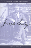 Joseph Leidy: The Last Man Who Knew Everything