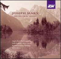 Joseph Marx: Orchestral Songs - Angela Maria Blasi (soprano); Stella Doufexis (mezzo-soprano); Bochum Symphony Orchestra; Steven Sloane (conductor)