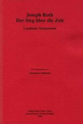 Joseph Roth: Der Sieg uber die Zeit: Londoner Symposium - Stillmark, Alexander (Editor)