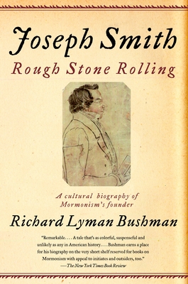 Joseph Smith: Rough Stone Rolling - Bushman, Richard Lyman