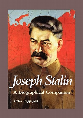 Joseph Stalin: A Biographical Companion - Rappaport, Helen