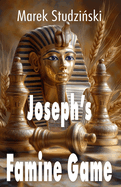 Joseph's Famine Game: God's Move: Checkmate and Reconciliation