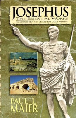 Josephus: The Essential Works - Josephus, Flavius, and Maier, Paul L, Ph.D. (Translated by)