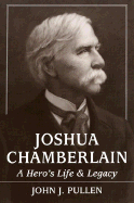Joshua Chamberlain: A Hero's Life and Legacy